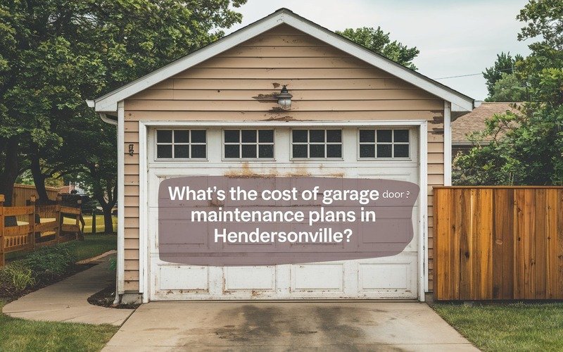 What's the Cost of Garage Door Maintenance Plans in Hendersonville